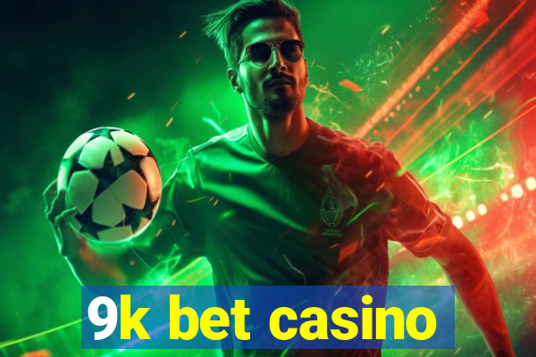 9k bet casino